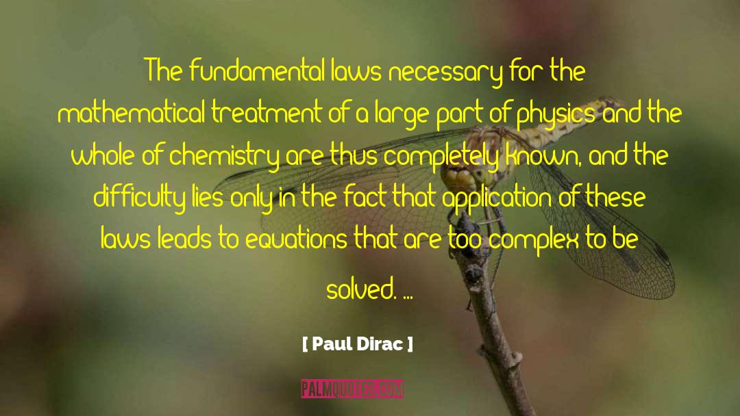 Paul Dirac Quotes: The fundamental laws necessary for