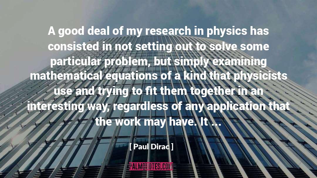 Paul Dirac Quotes: A good deal of my