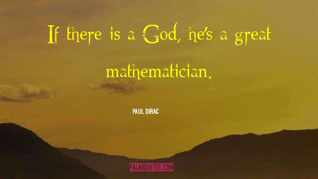 Paul Dirac Quotes: If there is a God,
