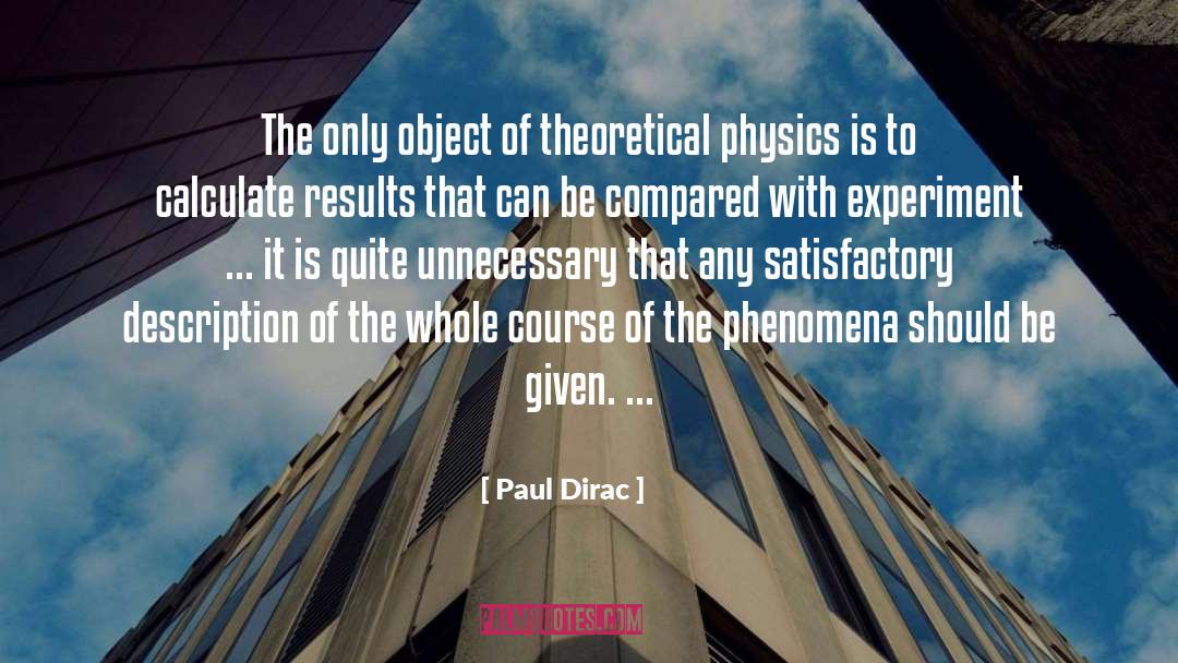 Paul Dirac Quotes: The only object of theoretical