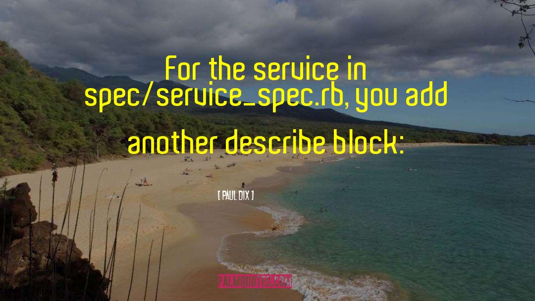 Paul Dix Quotes: For the service in spec/service_spec.rb,