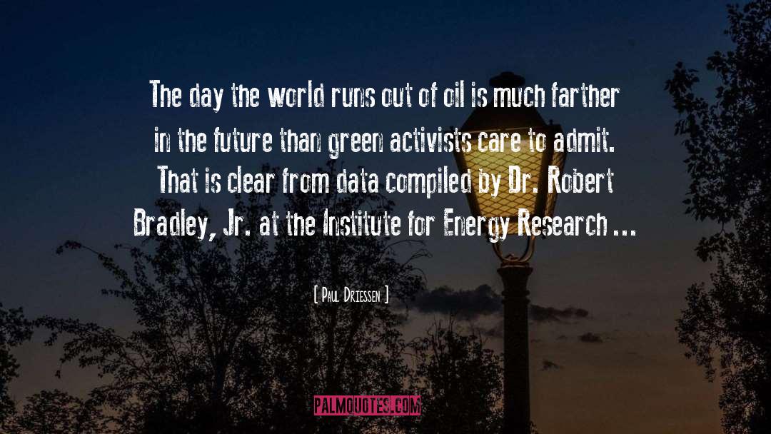 Paul Driessen Quotes: The day the world runs