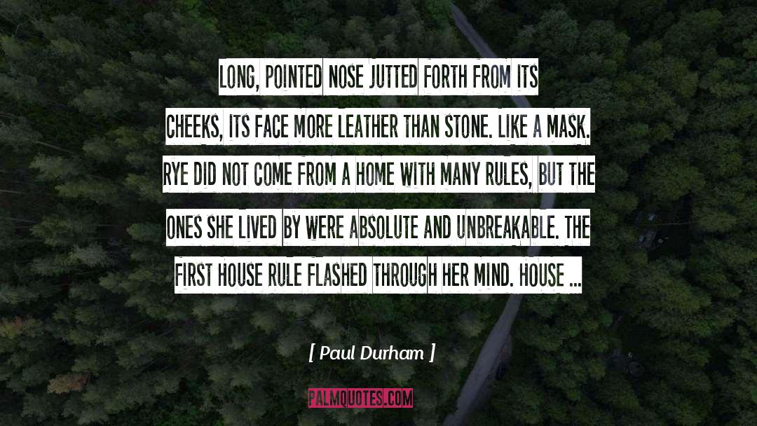 Paul Durham Quotes: long, pointed nose jutted forth