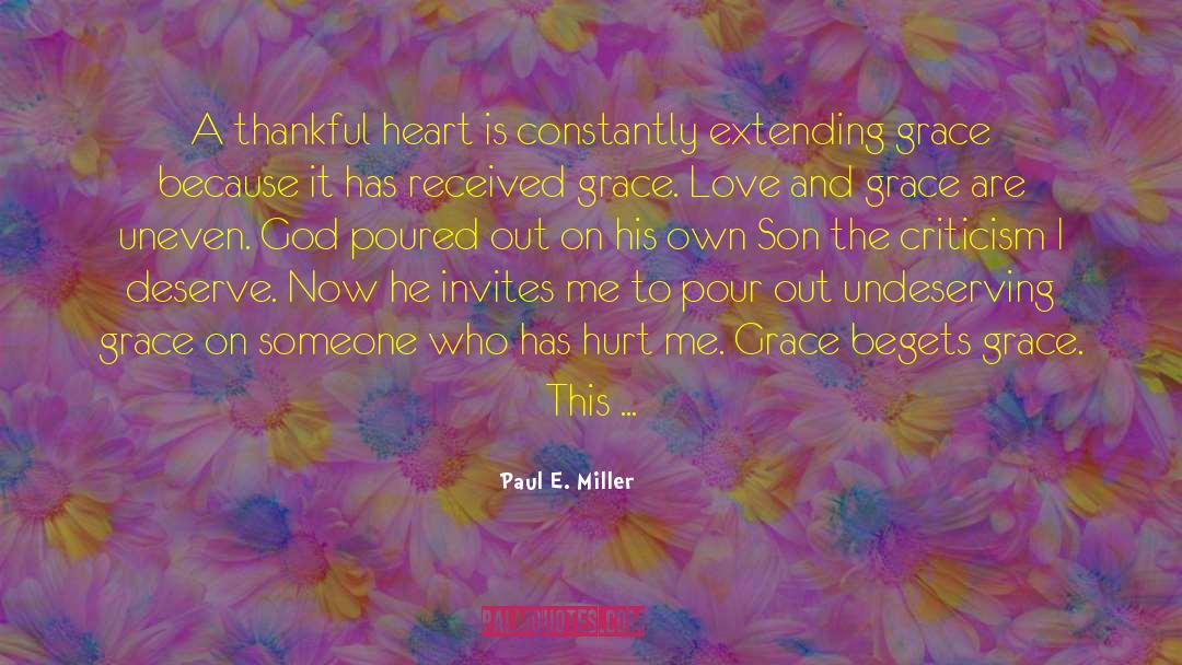 Paul E. Miller Quotes: A thankful heart is constantly