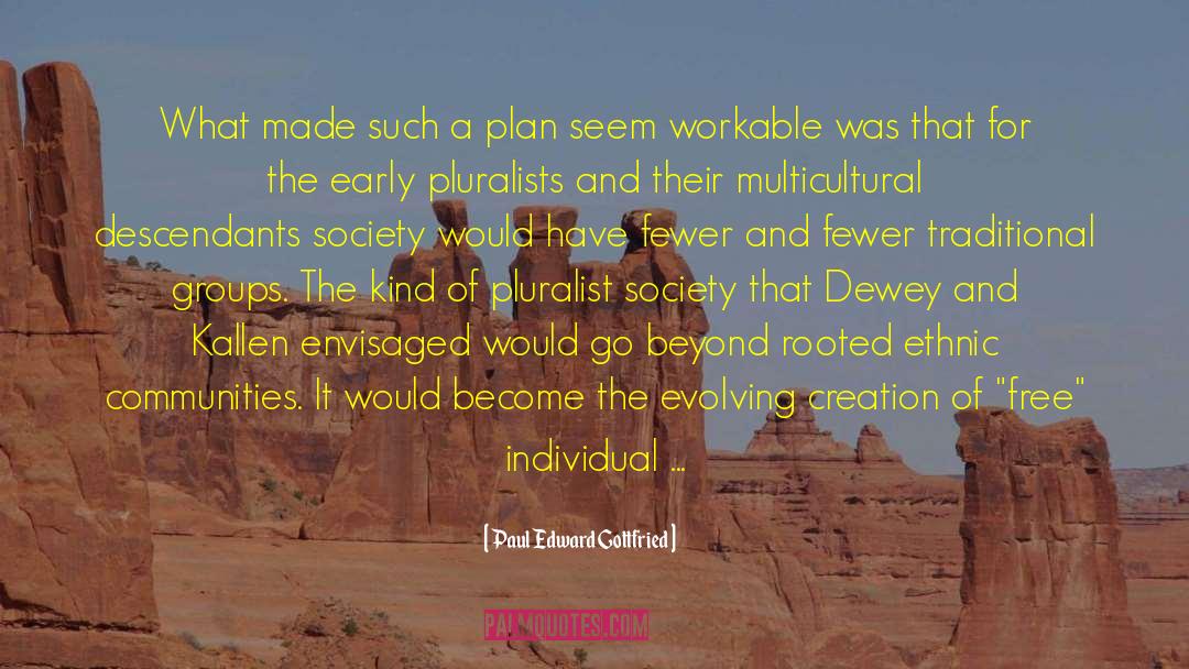 Paul Edward Gottfried Quotes: What made such a plan