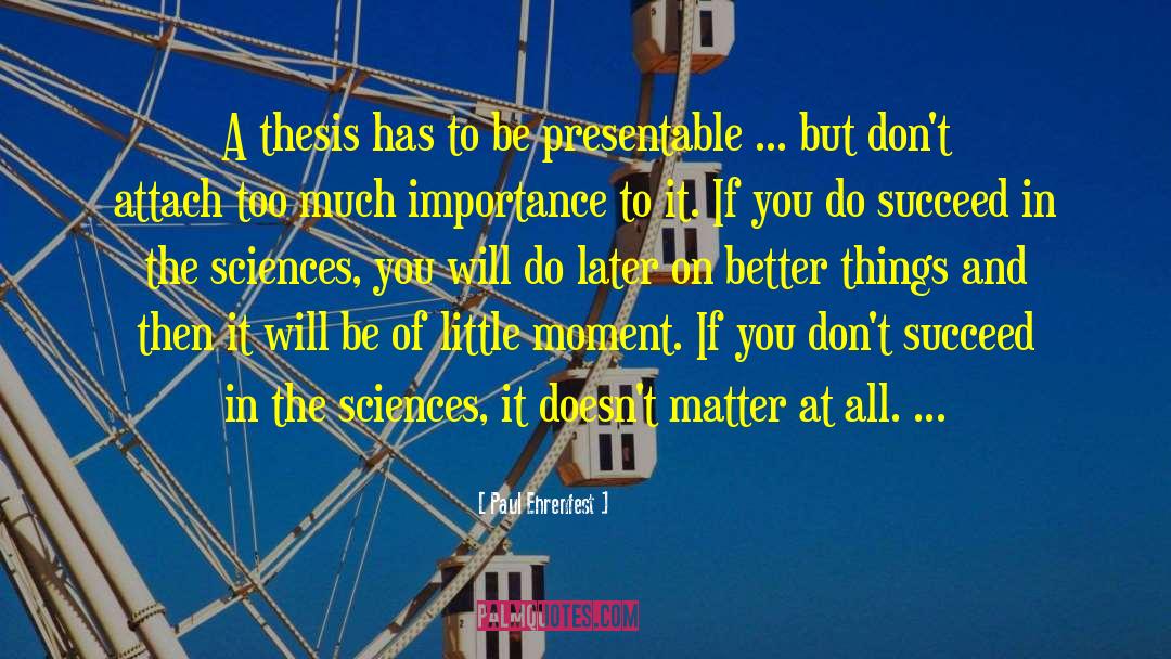 Paul Ehrenfest Quotes: A thesis has to be