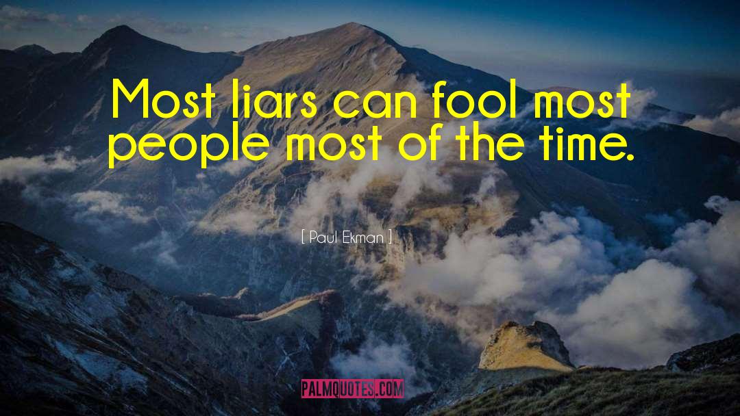 Paul Ekman Quotes: Most liars can fool most