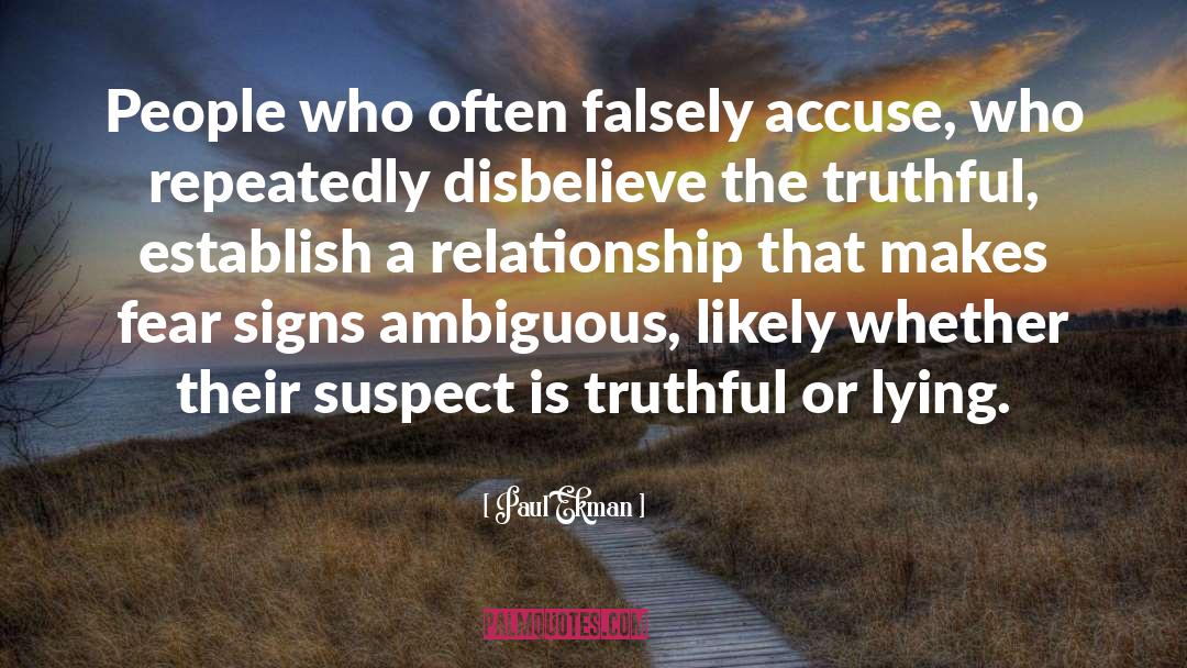 Paul Ekman Quotes: People who often falsely accuse,