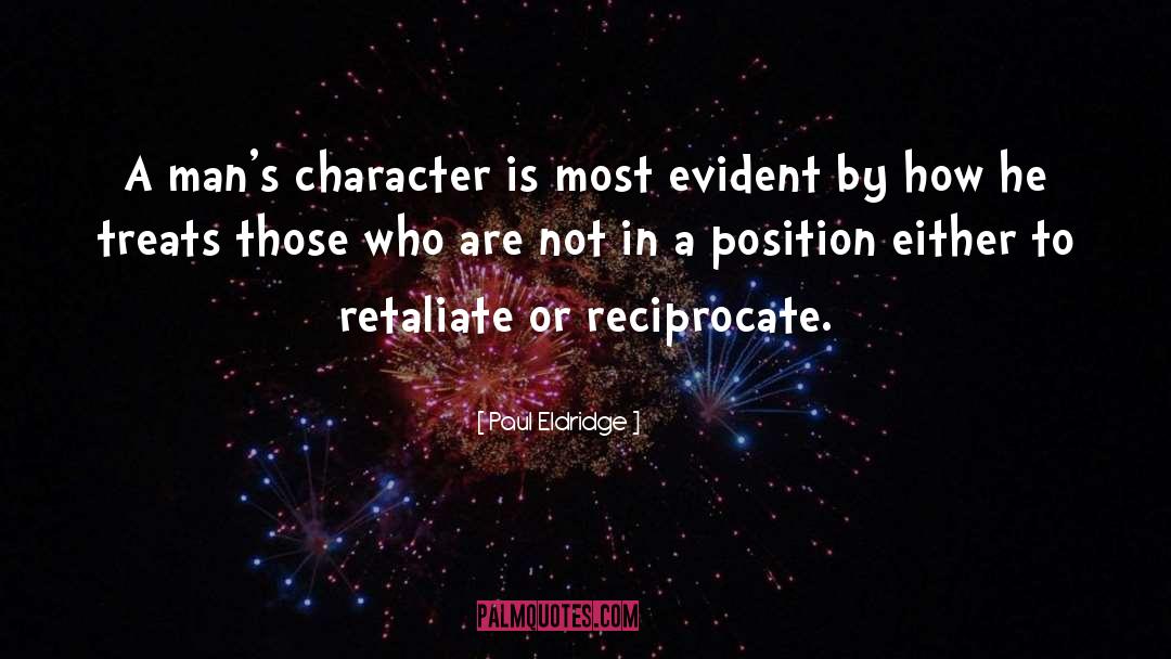 Paul Eldridge Quotes: A man's character is most