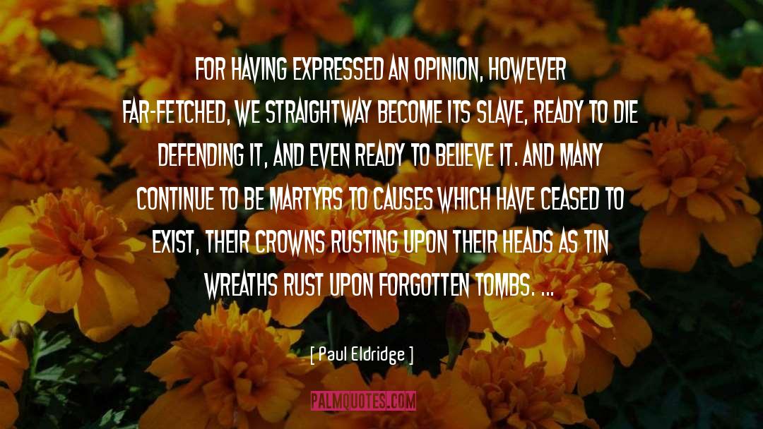 Paul Eldridge Quotes: For having expressed an opinion,