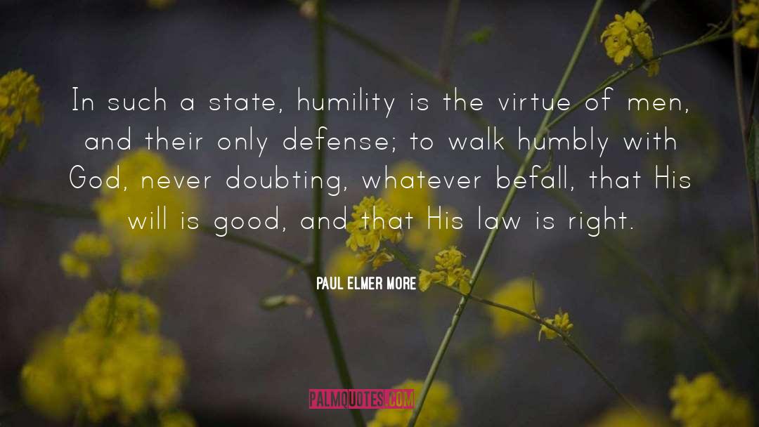 Paul Elmer More Quotes: In such a state, humility