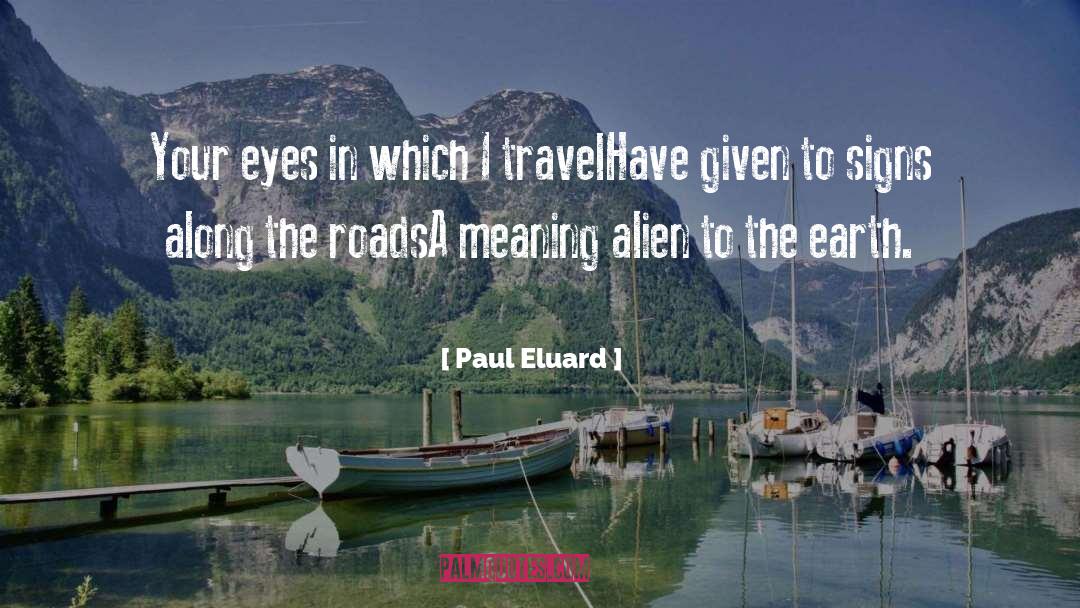 Paul Eluard Quotes: Your eyes in which I