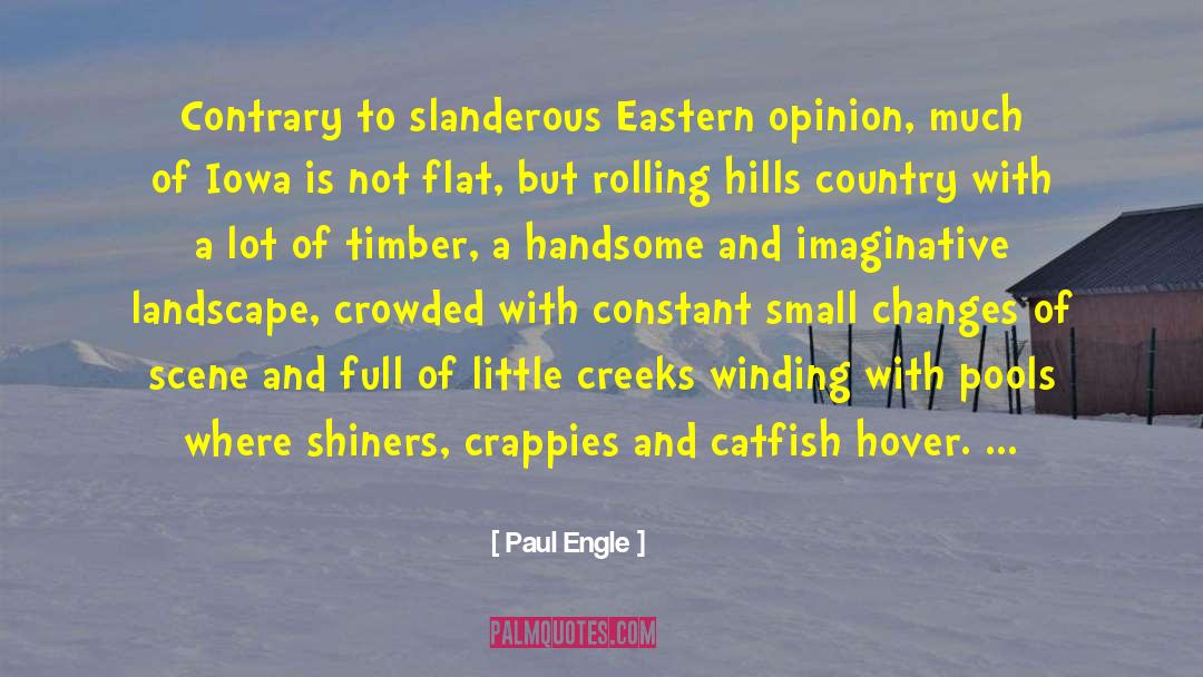 Paul Engle Quotes: Contrary to slanderous Eastern opinion,