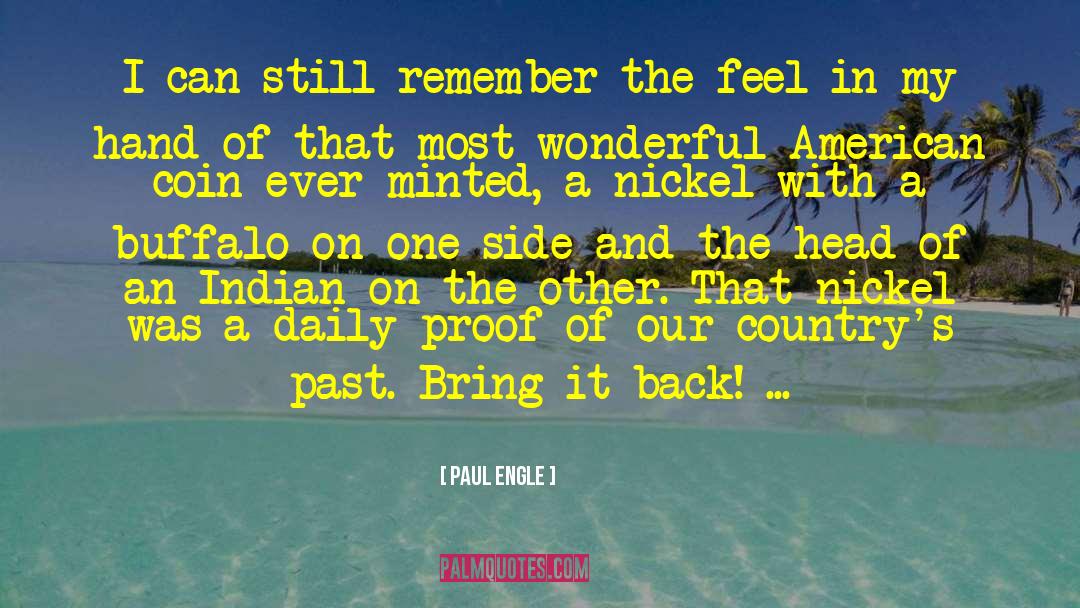 Paul Engle Quotes: I can still remember the