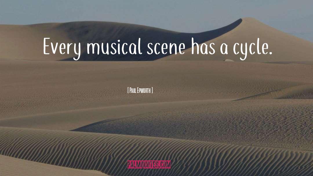 Paul Epworth Quotes: Every musical scene has a