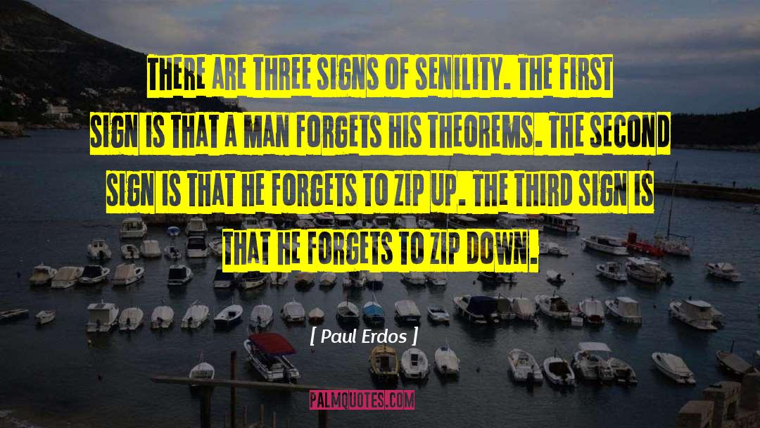 Paul Erdos Quotes: There are three signs of