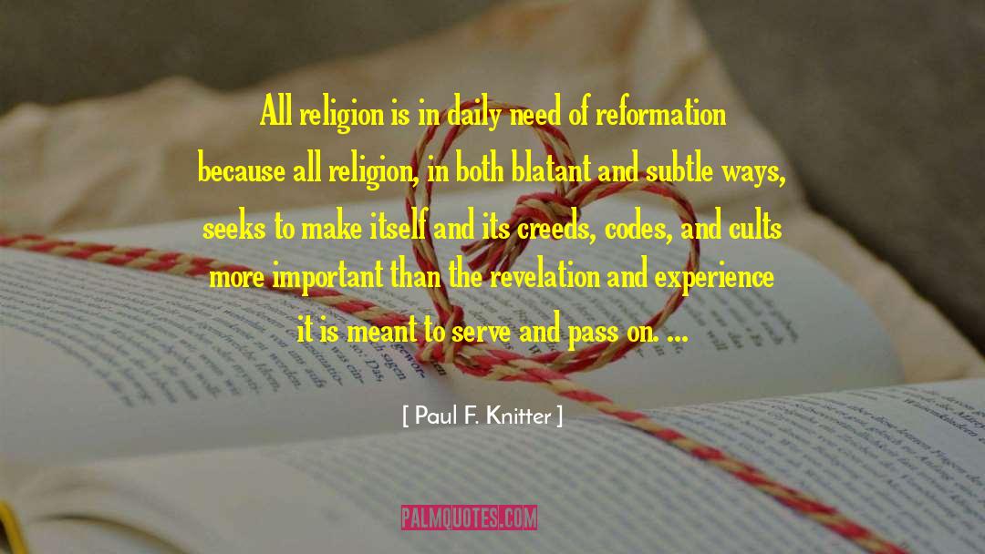 Paul F. Knitter Quotes: All religion is in daily