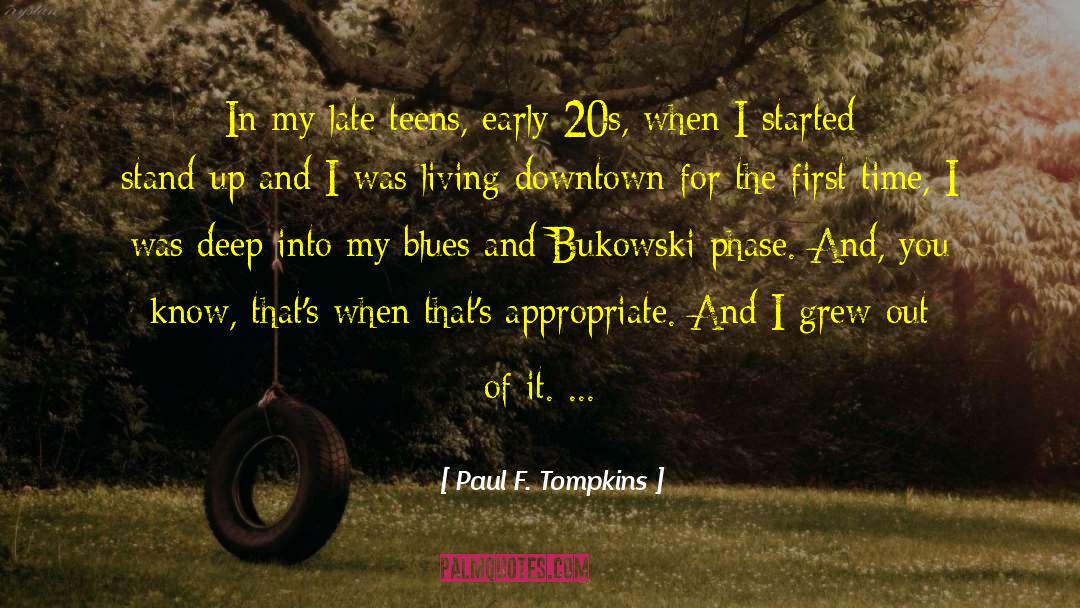 Paul F. Tompkins Quotes: In my late teens, early