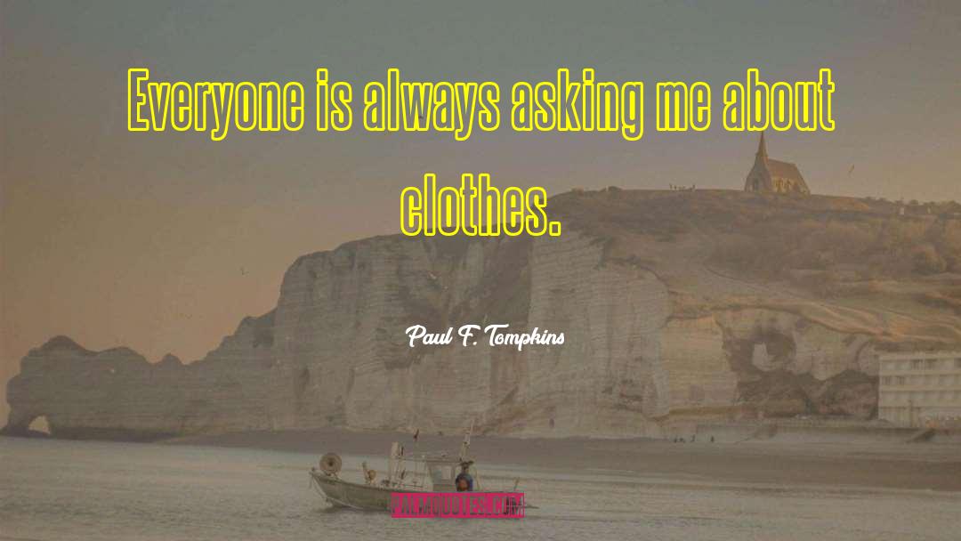 Paul F. Tompkins Quotes: Everyone is always asking me