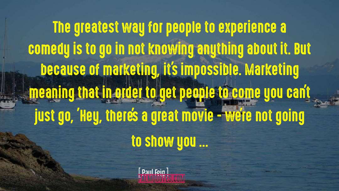 Paul Feig Quotes: The greatest way for people
