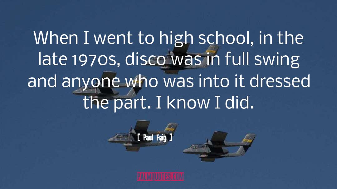 Paul Feig Quotes: When I went to high