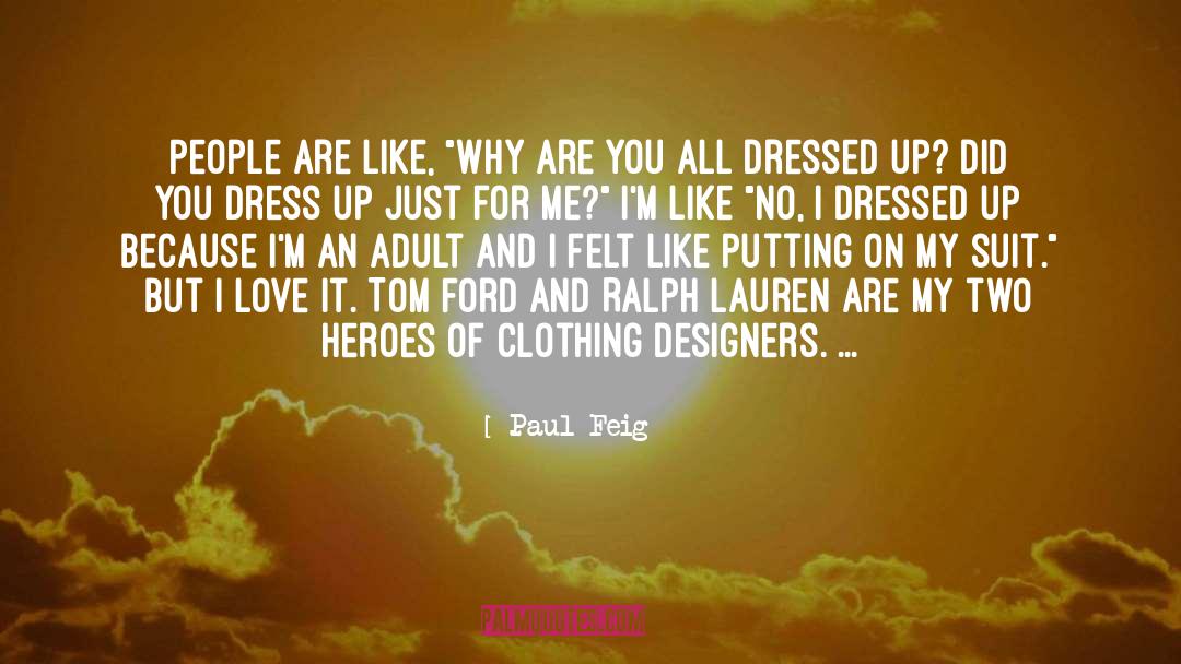 Paul Feig Quotes: People are like, 