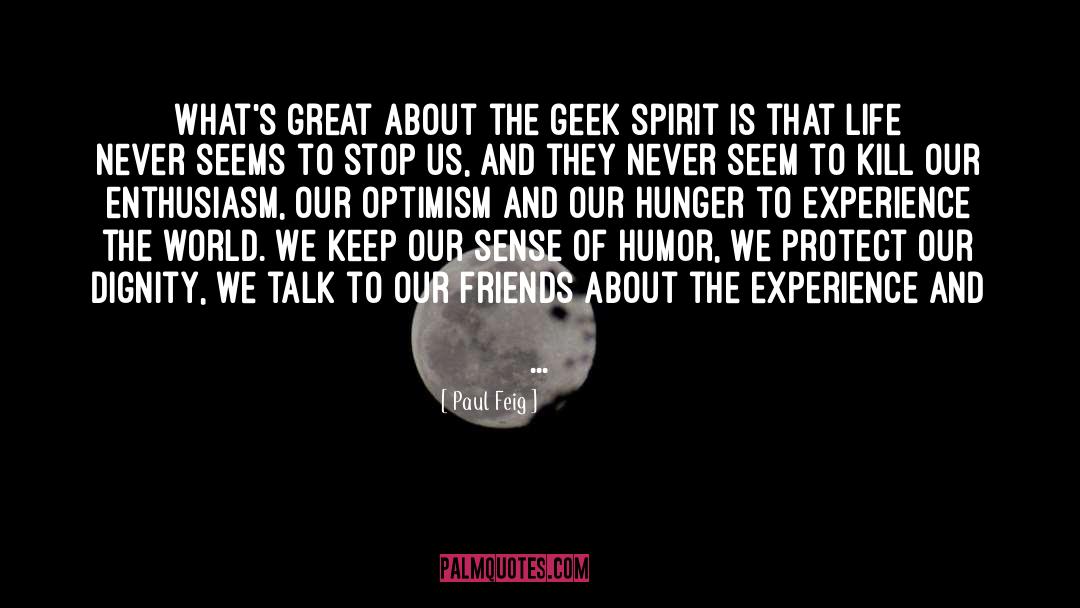Paul Feig Quotes: What's great about the geek