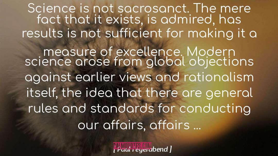 Paul Feyerabend Quotes: Science is not sacrosanct. The