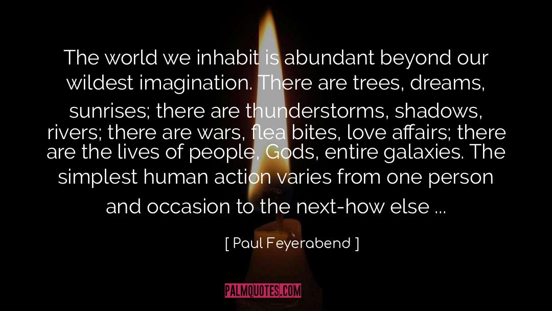 Paul Feyerabend Quotes: The world we inhabit is