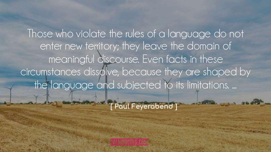 Paul Feyerabend Quotes: Those who violate the rules