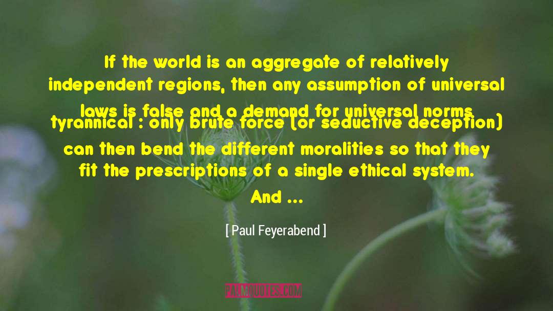 Paul Feyerabend Quotes: If the world is an