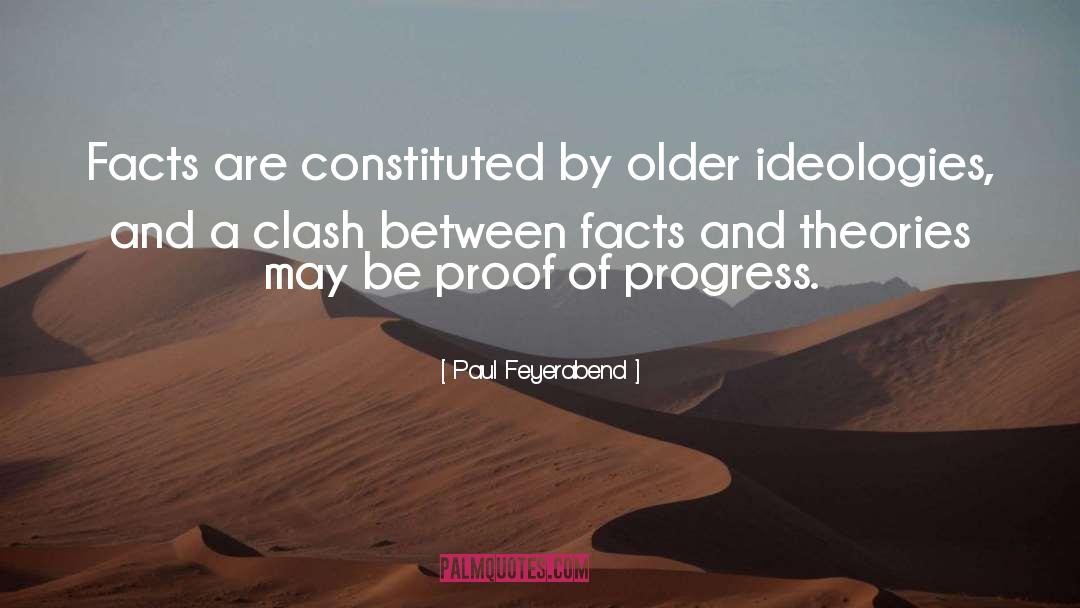 Paul Feyerabend Quotes: Facts are constituted by older