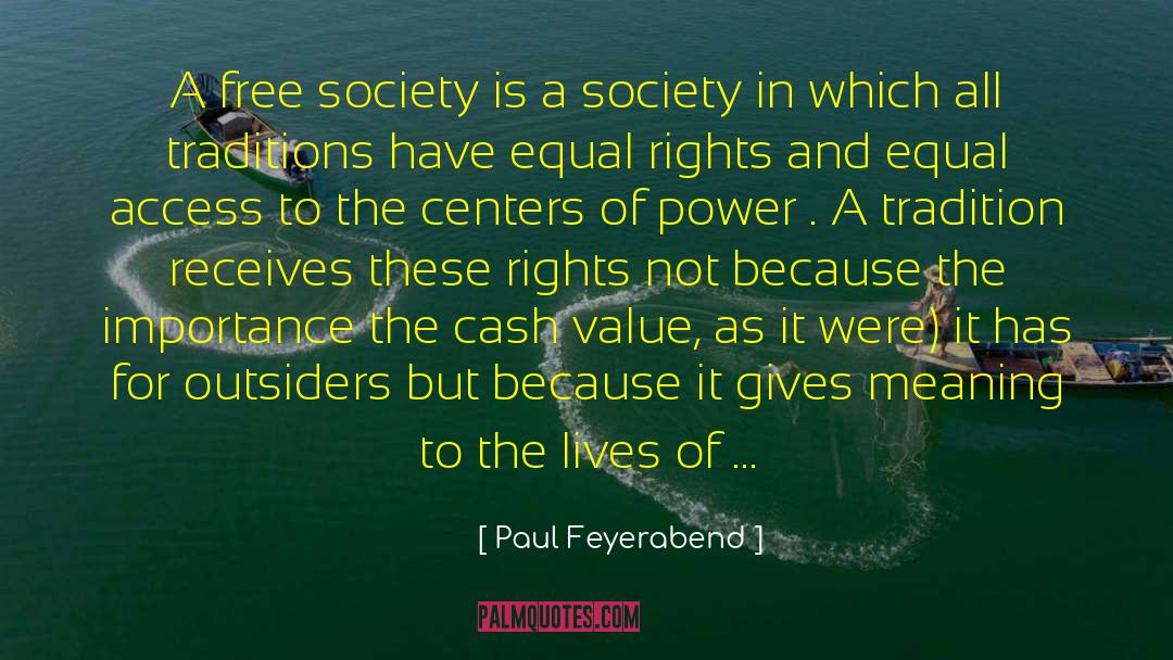 Paul Feyerabend Quotes: A free society is a