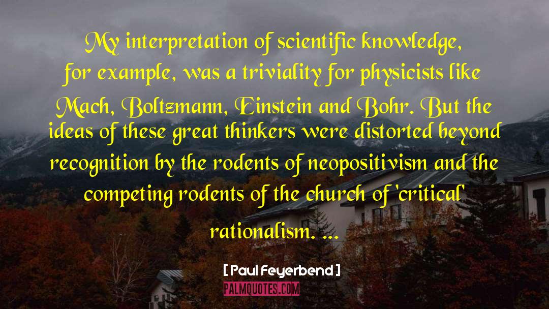 Paul Feyerbend Quotes: My interpretation of scientific knowledge,