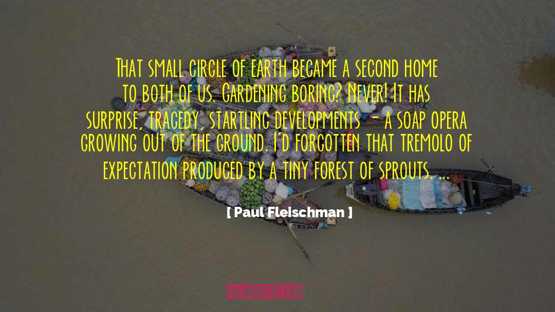 Paul Fleischman Quotes: That small circle of earth