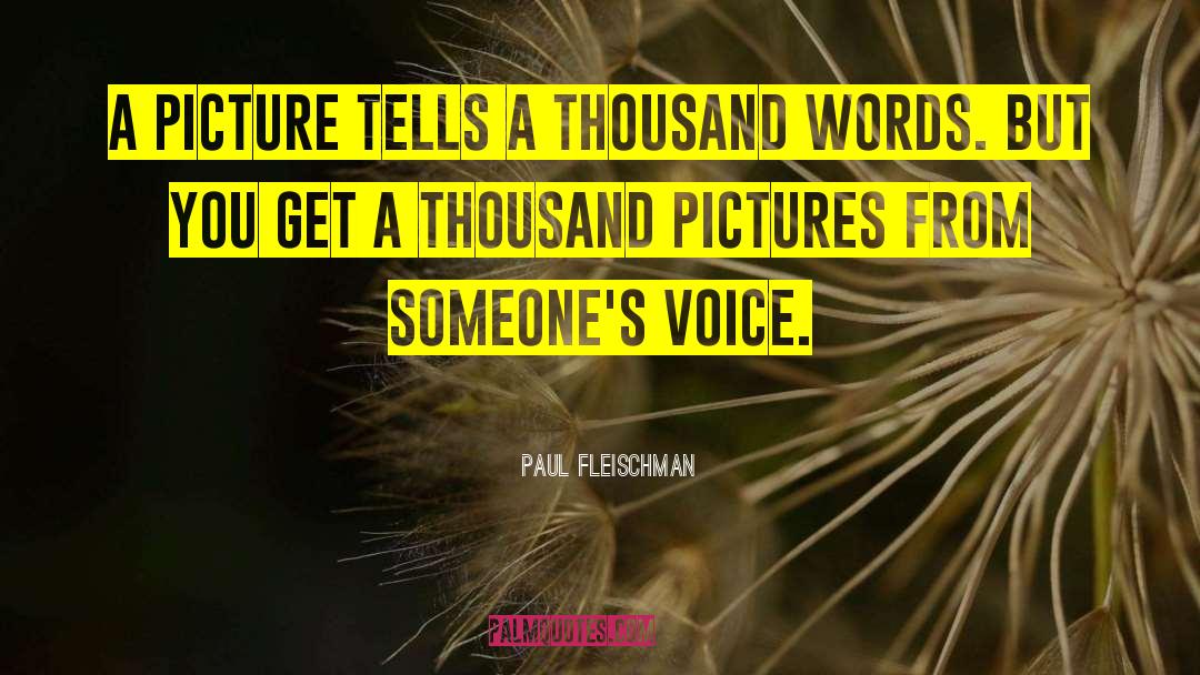 Paul Fleischman Quotes: A picture tells a thousand