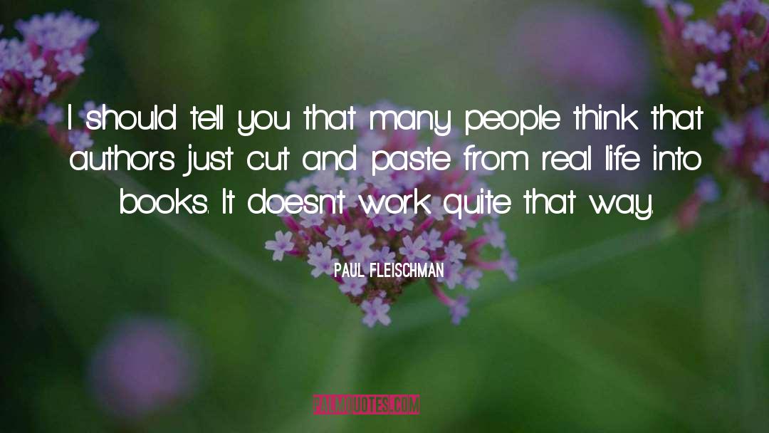 Paul Fleischman Quotes: I should tell you that