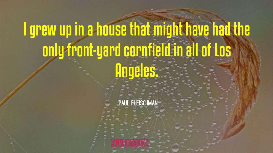 Paul Fleischman Quotes: I grew up in a