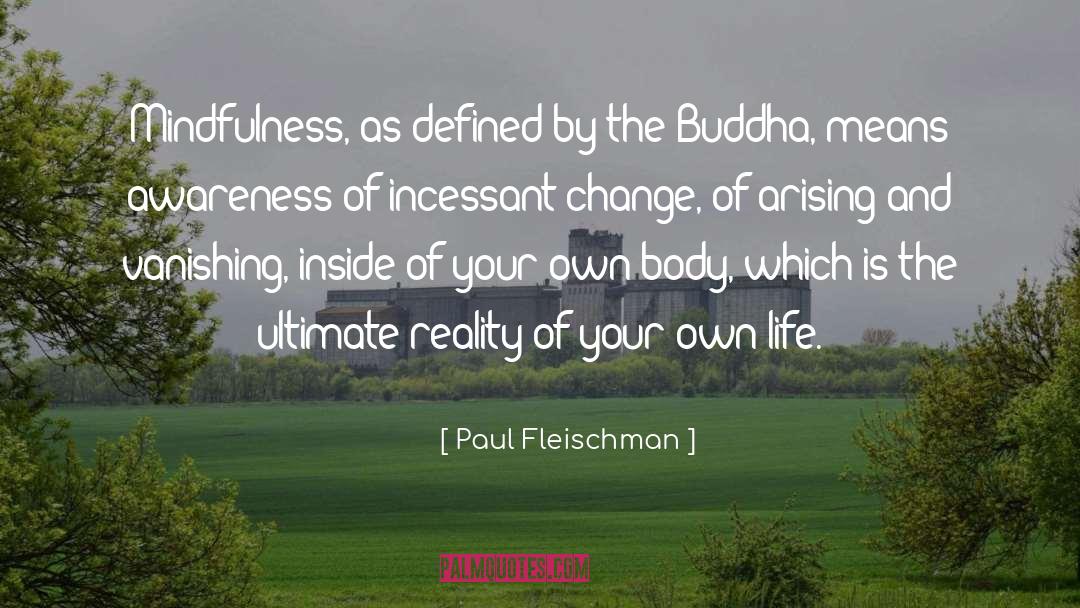 Paul Fleischman Quotes: Mindfulness, as defined by the