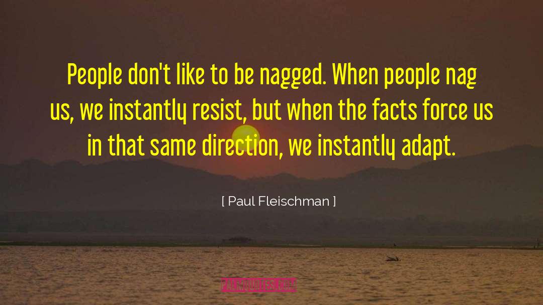 Paul Fleischman Quotes: People don't like to be