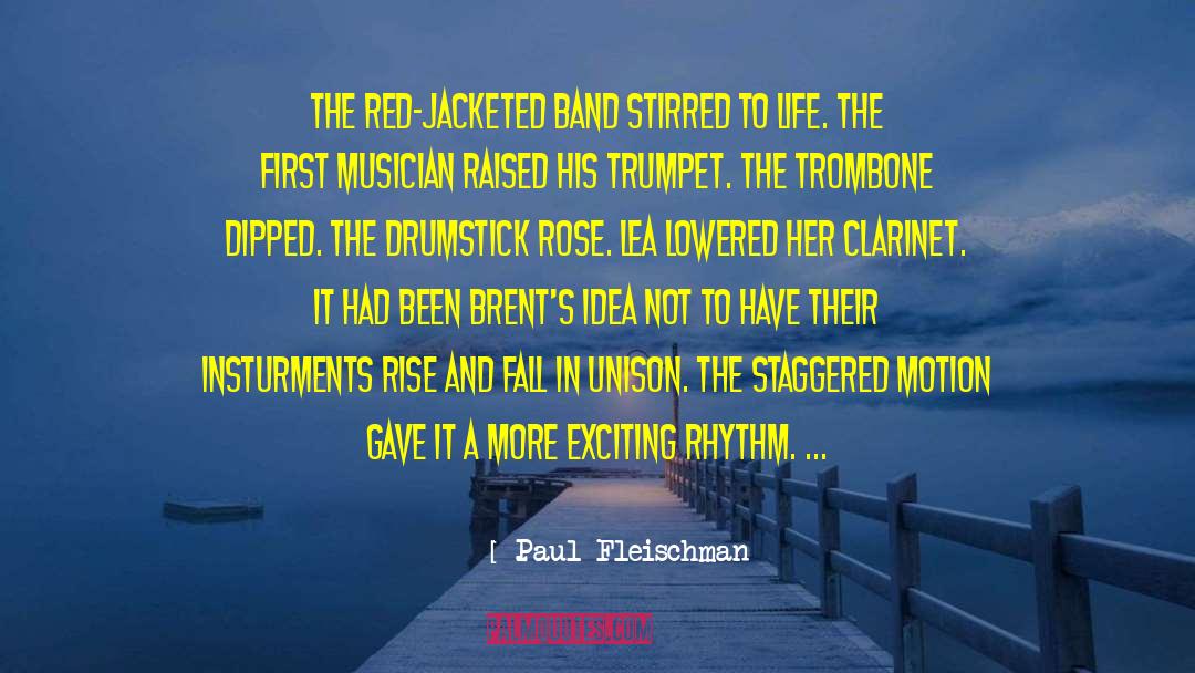 Paul Fleischman Quotes: The red-jacketed band stirred to
