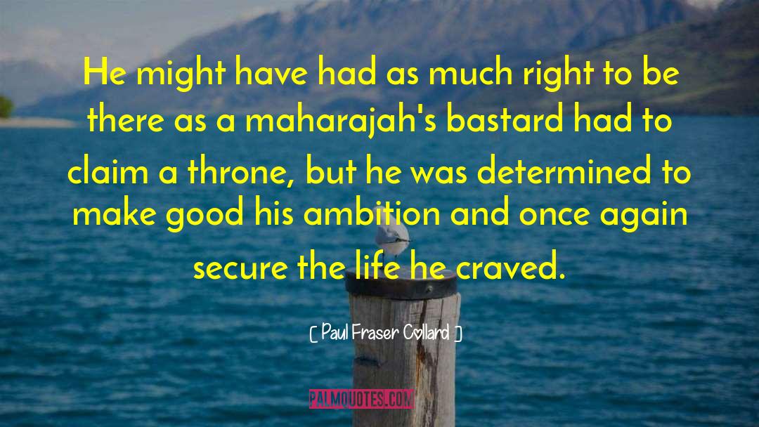 Paul Fraser Collard Quotes: He might have had as
