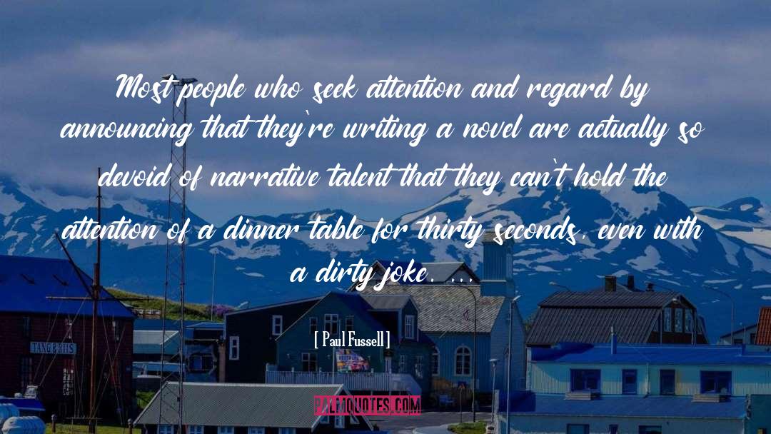 Paul Fussell Quotes: Most people who seek attention