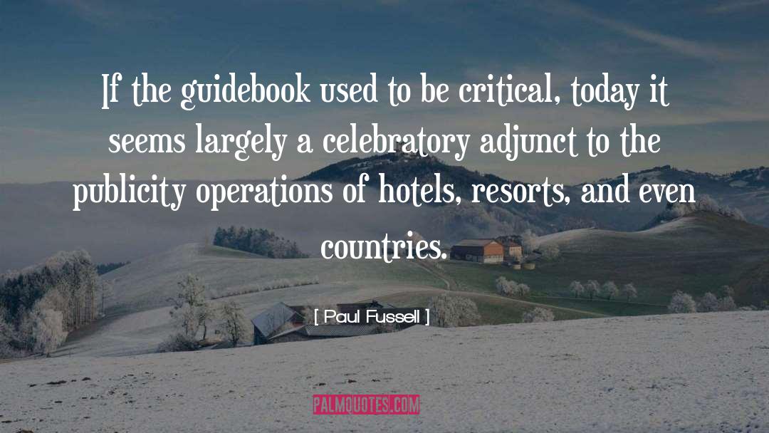 Paul Fussell Quotes: If the guidebook used to