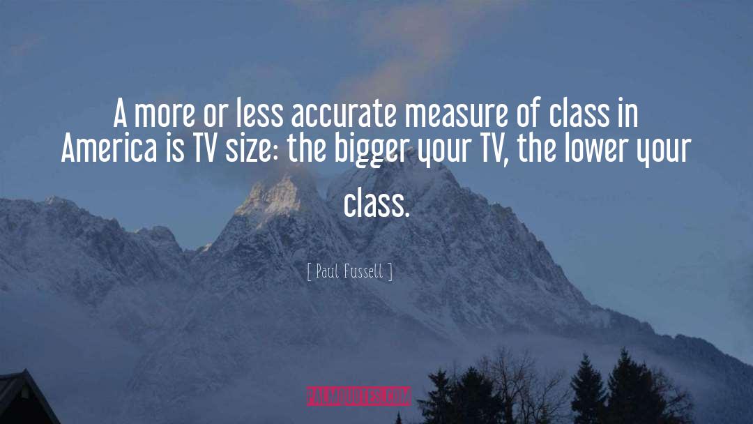 Paul Fussell Quotes: A more or less accurate