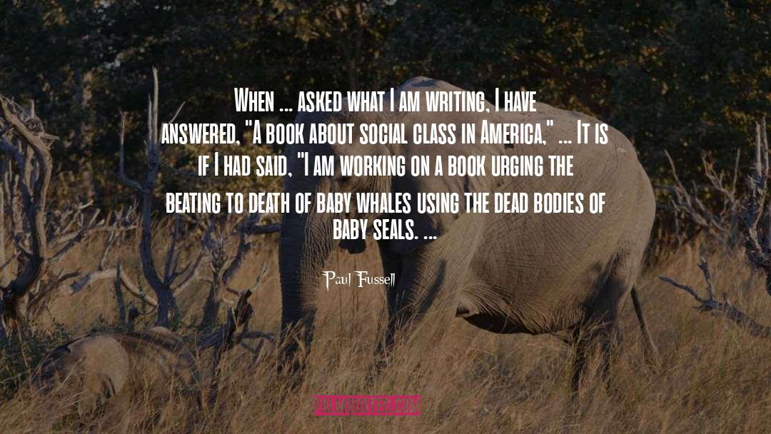 Paul Fussell Quotes: When ... asked what I