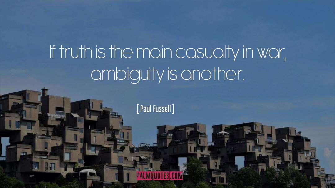 Paul Fussell Quotes: If truth is the main