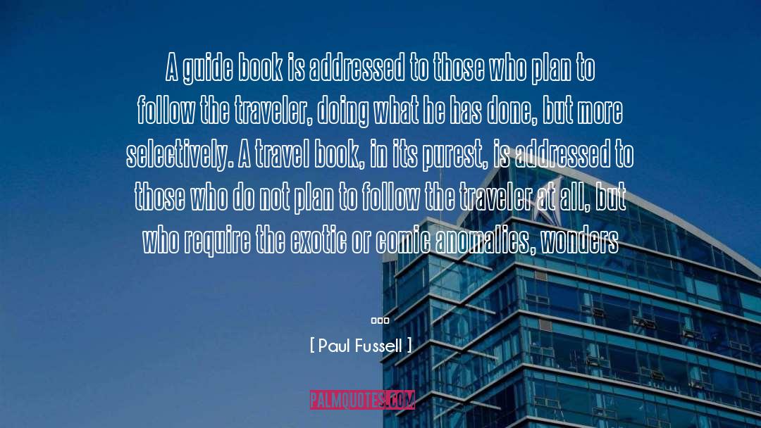 Paul Fussell Quotes: A guide book is addressed