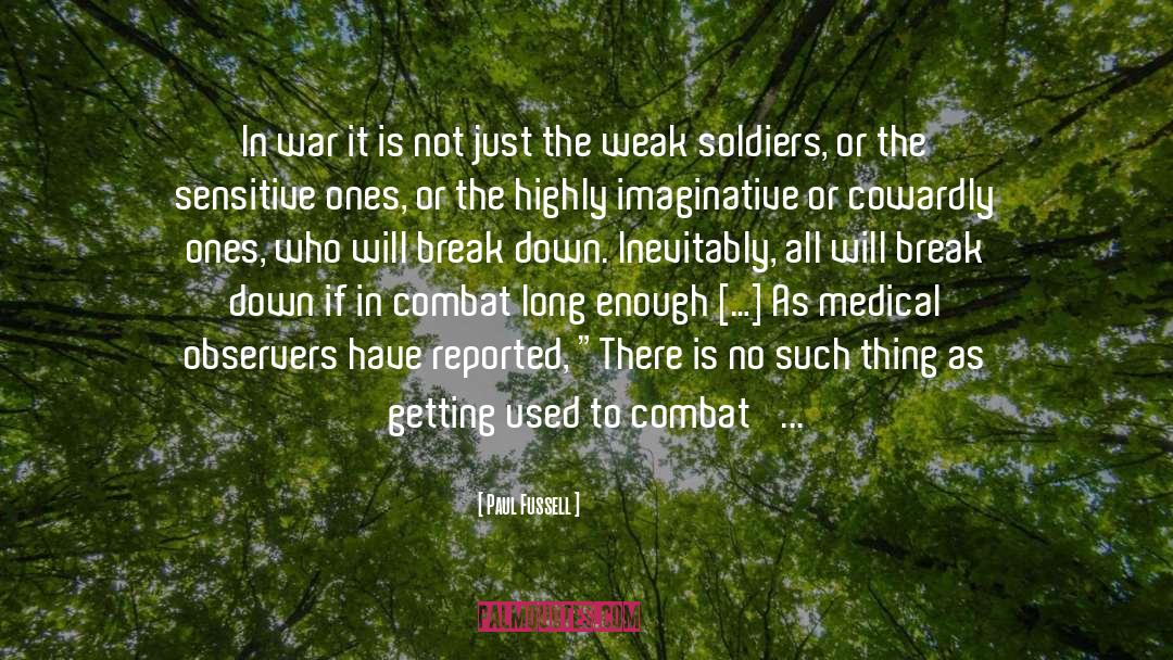 Paul Fussell Quotes: In war it is not