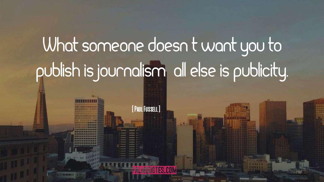 Paul Fussell Quotes: What someone doesn't want you